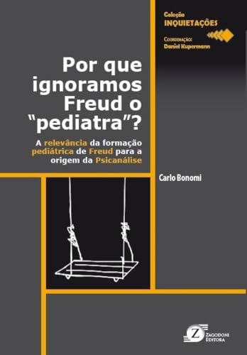 Ler Por que ignoramos Freud o "pediatra, do autor CARLO BONOMI Ler Por que ignoramos Freud o "pediatra, do autor CARLO BONOMI