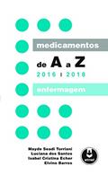 Ler Medicamentos de A a Z: Enfermagem - 2016-2018, do autor Mayde S. Torriani; Luciana dos Santos; Isabel Cristina Echer; Elvino Barros