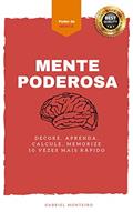 Ler Mente Poderosa: Desperte seu Potencial Mental: Aprenda a Memorizar e Aprender com Mais Velocidade, do autor Gabriel Monteiro Ler Mente Poderosa: Desperte seu Potencial Mental: Aprenda a Memorizar e Aprender com Mais Velocidade, do autor Gabriel Monteiro