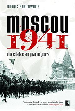 Moscou 1941, do autor Rodric Braithwaite