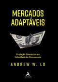 Ler Mercados Adaptáveis: Evolução financeira na velocidade do pensamento, do autor Andrew W. Lo Ler Mercados Adaptáveis: Evolução financeira na velocidade do pensamento, do autor Andrew W. Lo