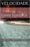 Ler Velocidade: Conto Distópico, do autor Laryssa Cristiny Moraes