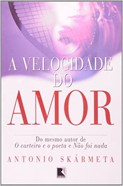 A Velocidade Do Amor, do autor Antonio Skarmeta