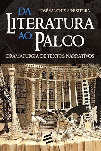 Da Literatura ao Palco. Dramaturgia de Textos Narrativos, do autor José Sanchis Sinisterra
