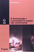 Ler A dramaturgia e a encenação no espaço não convencional, do autor Evill Reboucas