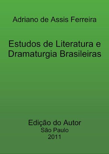 Ler Estudos de Dramaturgia e Literatura Brasileiras, do autor Adriano de Assis Ferreira