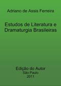 Ler Estudos de Dramaturgia e Literatura Brasileiras, do autor Adriano de Assis Ferreira