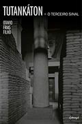 Ler TUTANKÁTON + O TERCEIRO SINAL, do autor Otavio Frias Filho Ler TUTANKÁTON + O TERCEIRO SINAL, do autor Otavio Frias Filho