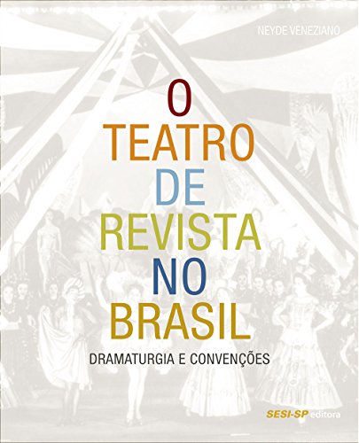Ler O Teatro de Revista no Brasil. Dramaturgia e Convenções, do autor Neyde Veneziano