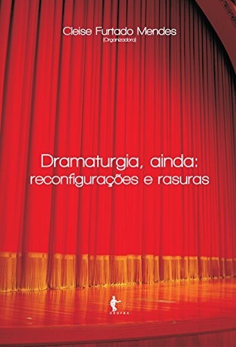 Ler Dramaturgia, ainda: reconfigurações e rasuras, do autor Cleise Furtado Mendes Ler Dramaturgia, ainda: reconfigurações e rasuras, do autor Cleise Furtado Mendes