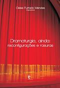 Ler Dramaturgia, ainda: reconfigurações e rasuras, do autor Cleise Furtado Mendes