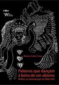 Ler Palavras que Dançam à Beira de um Abismo.: Mulher na Dramaturgia de Hilda Hilst, do autor Mariana Costin Fuser