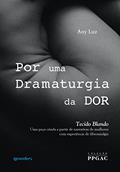 Ler Por uma Dramaturgia da dor - Tecido Blando (Volume 1), do autor Any Luz