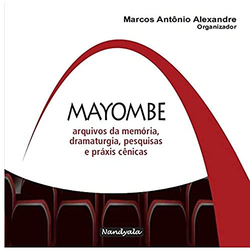 Ler Mayombe - Arquivos Da Memoria Dramaturgia, do autor Marcos Antônio Alexandre