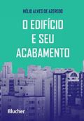 Ler O Edifício e seu Acabamento, A Capa Pode Variar, do autor Hélio Alves de Azeredo
