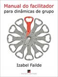 Ler Manual do facilitador para dinâmicas de grupo, do autor Izabel Failde