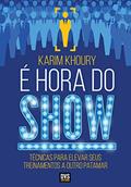 Ler É Hora do Show: Técnicas para elevar seus treinamentos a outro patamar, do autor Karim Khoury Ler É Hora do Show: Técnicas para elevar seus treinamentos a outro patamar, do autor Karim Khoury