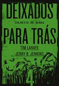 Ler Deixados para trás 4: Colheita de almas, do autor Tim LaHaye; Jerry B. Jenkins