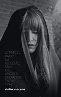 Ler O preço pago na rebelião são os amores deixados para trás, do autor Cintia Macena Ler O preço pago na rebelião são os amores deixados para trás, do autor Cintia Macena