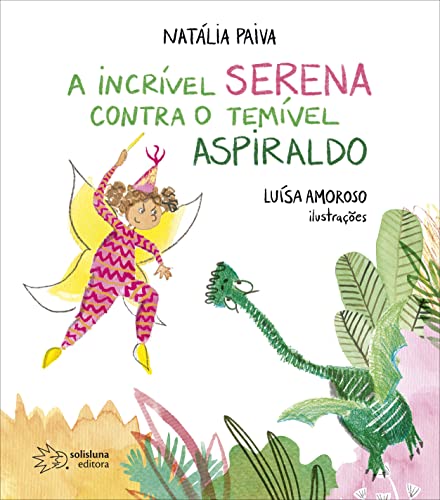 Ler A Incrível Serena Contra o Temível Aspiraldo, do autor Natália Paiva