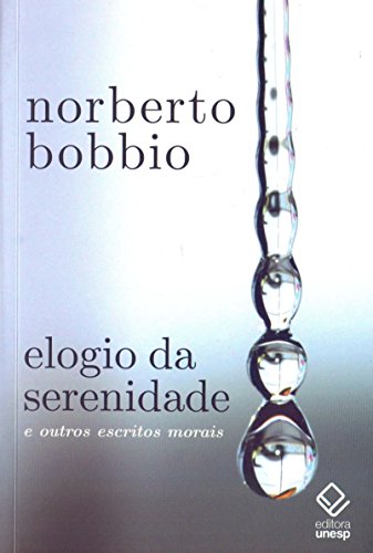 Ler Elogio da serenidade - 2ª edição: E outros escritos morais, do autor Norberto Bobbio Ler Elogio da serenidade - 2ª edição: E outros escritos morais, do autor Norberto Bobbio