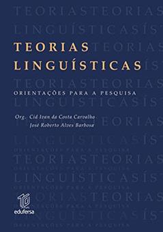 Teorias linguísticas: orientações para a pesquisa, do autor Cid Ivan da Costa Carvalho; José Roberto Alves Barbosa