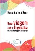 Ler Uma viagem com a linguística: um panorama para iniciantes, do autor Maria Carlota Rosa