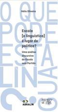 Ler Escola [e Linguística] é Lugar de Política?: uma Análise Discursiva da Escola sem Partido, do autor Hélio Oliveira