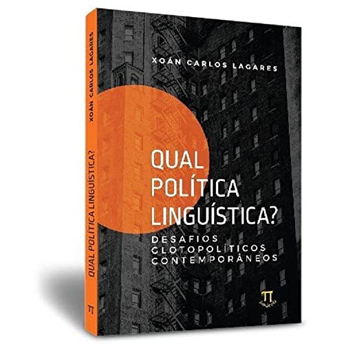 Ler Qual Política Linguística? Desafios Glotopolíticos Contemporâneos, do autor Xoán Carlos Lagares Ler Qual Política Linguística? Desafios Glotopolíticos Contemporâneos, do autor Xoán Carlos Lagares
