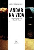 Ler Andar na Vida: Prostituição de rua e Reacção Social, do autor Alexandra Oliveira Ler Andar na Vida: Prostituição de rua e Reacção Social, do autor Alexandra Oliveira