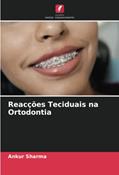Ler Reacções Teciduais na Ortodontia, do autor Ankur Sharma Ler Reacções Teciduais na Ortodontia, do autor Ankur Sharma