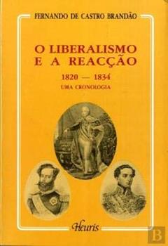 O liberalismo e a reacc?a~o, 1820-1834: Uma cronologia (Heuris) (Portuguese Edition), do autor Fernando