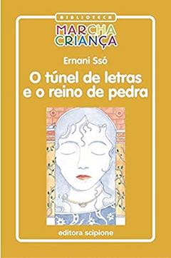 O túnel de letras e o Reino de Pedra, do autor Ernani Ssó