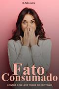 Ler Fato Consumado: Contos com leve toque de erotismo, do autor Reinaldo Silvestre Ler Fato Consumado: Contos com leve toque de erotismo, do autor Reinaldo Silvestre