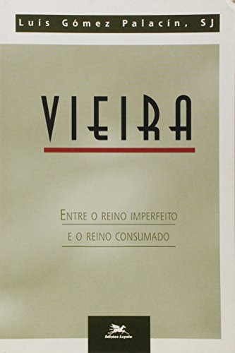 Ler Vieira Entre o Reino Imperfeito e Reino Consumado, do autor L Palacin