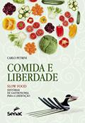 Ler Comida e liberdade - Slow food: Histórias de gastronomia para libertação, do autor Carlo Petrini