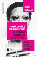 Ler Contra a moral e os bons costumes: A ditadura e a repressão à comunidade LGBT, do autor Renan Quinalha