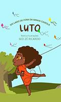 Ler Luto (Do Lado de Fora da Minha Caixola Livro 1), do autor Seo Zé Ricardo Ferreira Ler Luto (Do Lado de Fora da Minha Caixola Livro 1), do autor Seo Zé Ricardo Ferreira