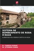 Ler SISTEMA DE BOMBEAMENTO DE RODA D'ÁGUA: ALIMENTADO PELA ENERGIA CINÉTICA DA ÁGUA, do autor Er. Fanesh Kumar; Jitendra Sinha