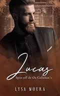 Ler Lucas - spin off - Os Callahan's: Aos Olhos da máfia, do autor Lysa Moura