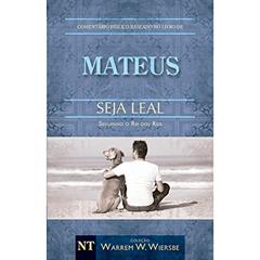 Comentário Bíblico Wiersbe - Seja leal - Mateus, do autor Warren Wendel Wiersbe
