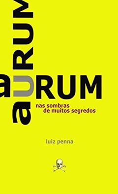 Aurum: Nas Sombras de Muitos Segredos (1), do autor Luiz Penna