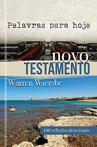 Ler Palavras para hoje - Novo Testamento: Novo Testamento - 100 Reflexões Devocionais, do autor Warren Wiersbe Ler Palavras para hoje - Novo Testamento: Novo Testamento - 100 Reflexões Devocionais, do autor Warren Wiersbe