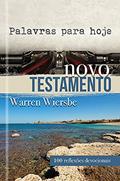 Ler Palavras para hoje - Novo Testamento: Novo Testamento - 100 Reflexões Devocionais, do autor Warren Wiersbe
