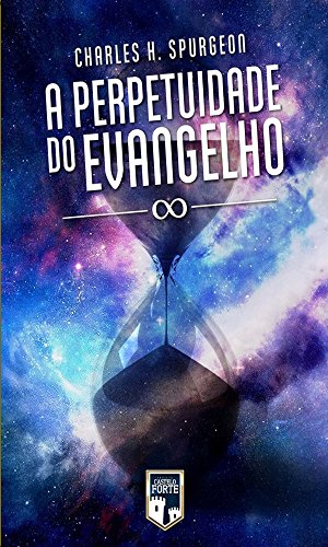 Ler A Perpetuidade do Evangelho, do autor Charles Haddon Spurgeon Ler A Perpetuidade do Evangelho, do autor Charles Haddon Spurgeon