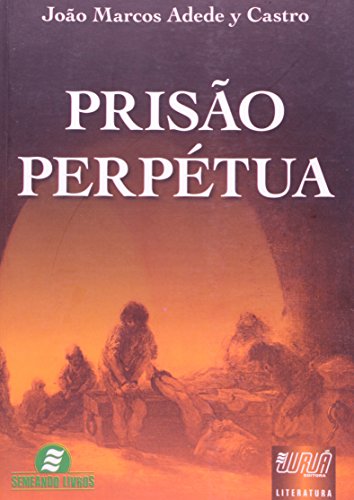 Ler Prisão Perpétua, do autor João Marcos Adede y Castro Ler Prisão Perpétua, do autor João Marcos Adede y Castro