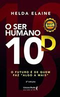 Ler O ser humano 10D: o futuro é de quem faz "algo a mais", do autor Helda Elaine Ler O ser humano 10D: o futuro é de quem faz "algo a mais", do autor Helda Elaine