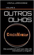 Ler Outros Olhos: Eles acreditavam que suas vidas não interessavam a ninguém., do autor Vantuil Lopes D'Irene Volume 3 Ler Outros Olhos: Eles acreditavam que suas vidas não interessavam a ninguém., do autor Vantuil Lopes D'Irene Volume 3