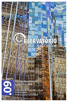 Revista Observatório Itaú Cultural - N° 09: Novos Desafios da Cultura Digital, do autor Alfons Martinell Sempere; Bruno Fuser; Enrique Bustamante; Fernando Vicario; Francisco Vacas; Guillermo Mastrini; Ignacio Galleg