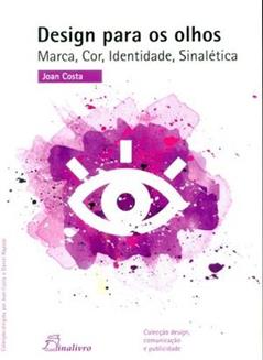 Design Para os Olhos. Marca, Cor, Identidade, Sinalética, do autor Joan Costa